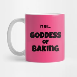 It is I... Goddess of Baking Mug